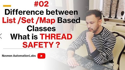 #2 - Difference between List/Set/Map Based Classes (Ordering/Access/Key-Value/Duplicate/Thread-Safe)