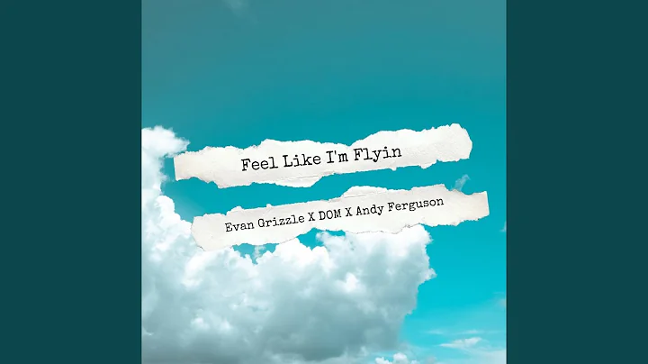 Feel Like I'm Flyin (feat. Evan Grizzle & Andy Fer...