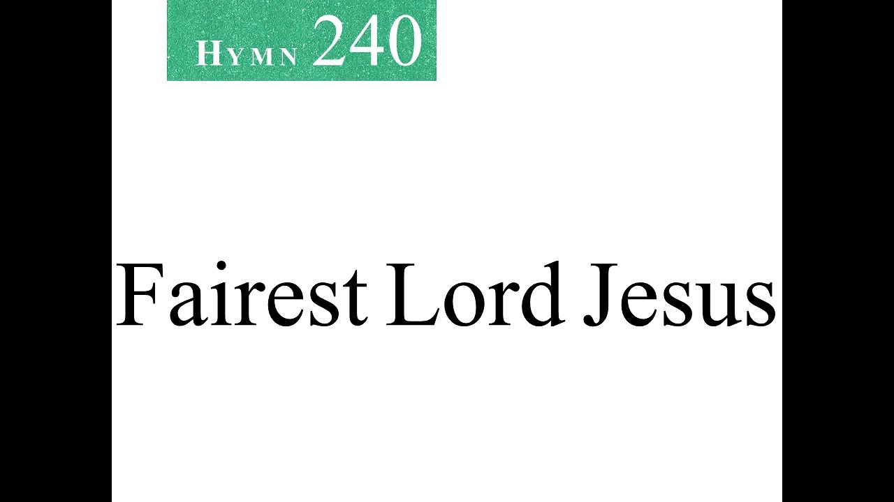240 Fairest Lord Jesus (instrumental) YouTube