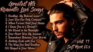 Greatest Hits Romantic Love Songs | Soft Rock 80s | Goodbye, My Beloved Lover | Voll. 11