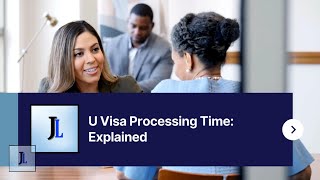 U Visa Processing Time: Explained