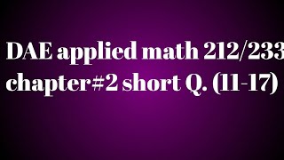 DAE applied math 212 /chapter-2,short Q. (11-17)