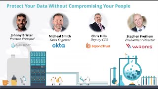 Protect Your Data Without Compromising Your People - Okta, BeyondTrust, Varonis, Alchemy Tech Group