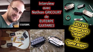 Interview : Nathan GRICOURT de EUTERPE Guitare + test des micros EUTERPE Heavy et Super Heavy