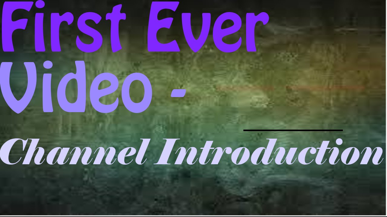Channel Introduction - First Video - YouTube