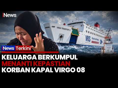 PENUH HARU! Keluarga Menangis Tunggu Kepastian Nasib Penumpang Kapal Virgo 08 | iNews Terkini