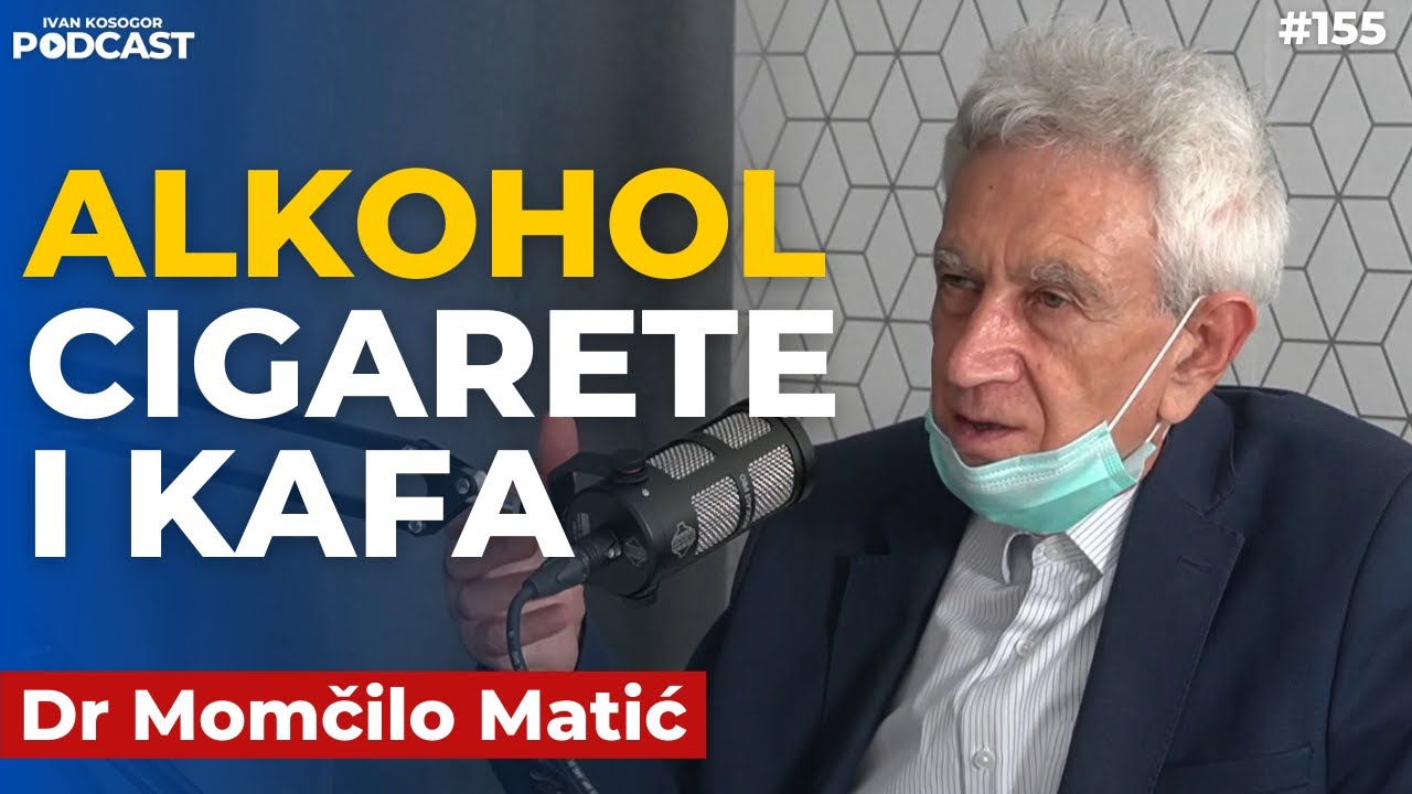 Zašto morate da prestanete sa alkoholom i cigaretama? - Dr Momčilo Matić | Ivan Kosogor Podcast E155