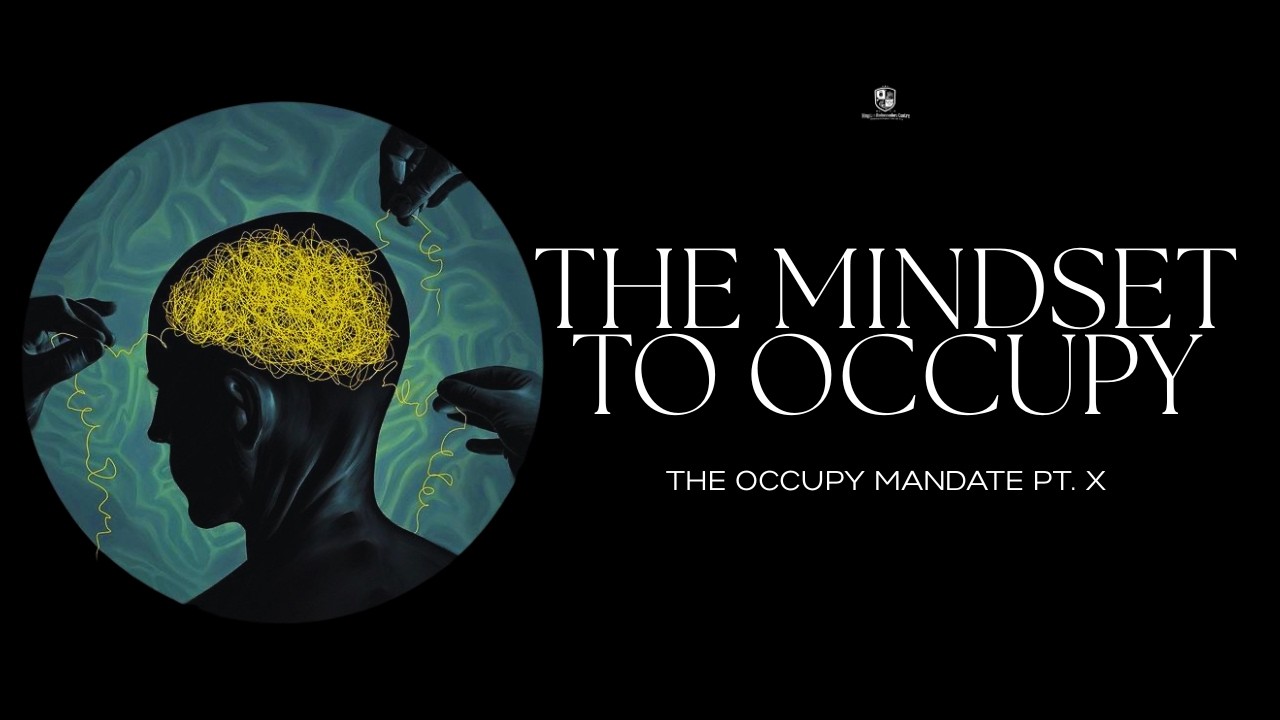 Sunday (AM) Service: The Occupy Mandate X - The Mindset to Occupy