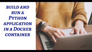 Build and Run a Python Application In a Docker Container