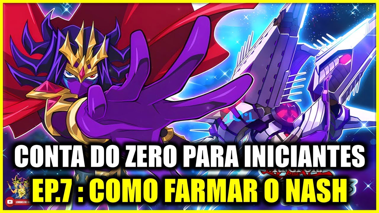 SÉRIE CONTA DO ZERO PARA INICIANTES: EP. 7 - COMO MONTAR UM DECK DE FARM PARA O NASH - DUEL LINKS