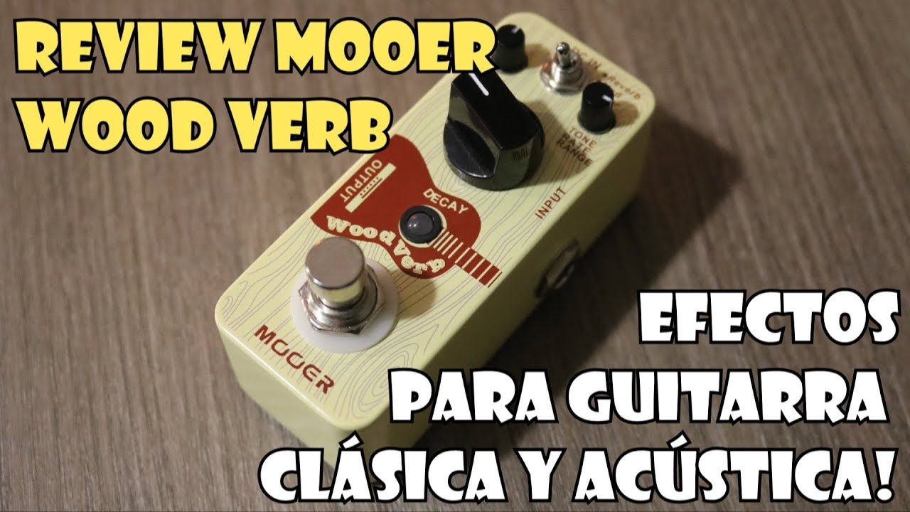 EFECTOS PARA GUITARRA ACÚSTICA Y CLÁSICA! | Review Mooer WoodVerb - YouTube