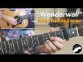Easy Guitar Songs "Wonderwall" By Oasis - Beginner Friendly Lesson