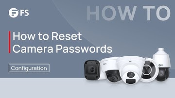 How to Reset Security Camera Passwords | FS