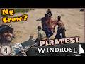Where's My Crew? Locating New Crewmates, And Removing The Blackbeard Pirates - (Windrose Part 4)