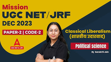 UGC Net December 2023 | UGC Net Political Science | Classical Liberalism By Sanskriti Jain