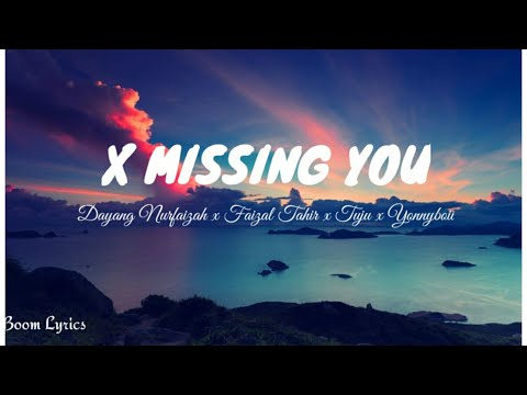 X Missing U Dayang Nurfaizah X Faizal Tahir X Tuju X Yonnyboii Lyrics