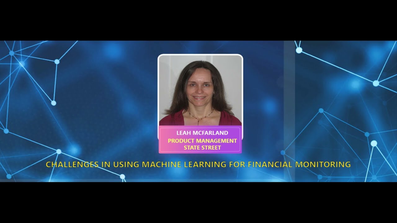 Challenges in using machine learning for financial monitoring By Leah McFarland, State Street
