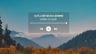 KUTLU BİR SEVDA (KÜBRA VE SUDE)