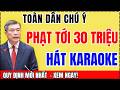 Phạt Tới 30 Triệu Đồng Khi Hát Karaoke? Quy Định Mới Mà Tất Cả Người Dân Cần Biết
