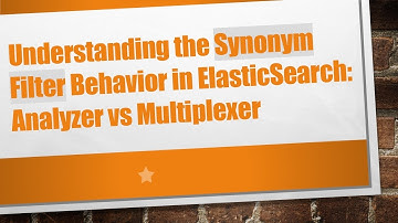 Understanding the Synonym Filter Behavior in ElasticSearch: Analyzer vs Multiplexer