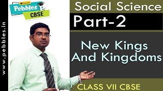 Part-2 : New Kings And Kingdoms | Social | Class 7 | CBSE Syllabus