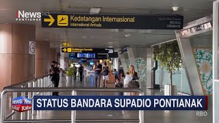 Status Bandara Internasional Supadio Pontianak Dicabut Sangat Berdampak Pada Kalbar