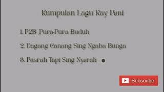 Kumpulan Lagu Ray Peni