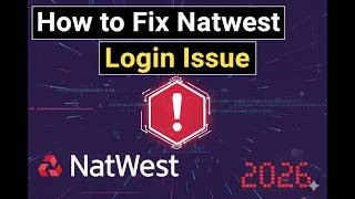 How to Fix Natwest Login Issue 2026