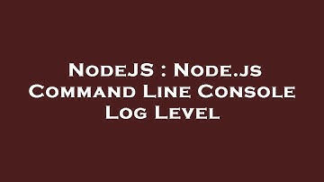 NodeJS : Node.js Command Line Console Log Level