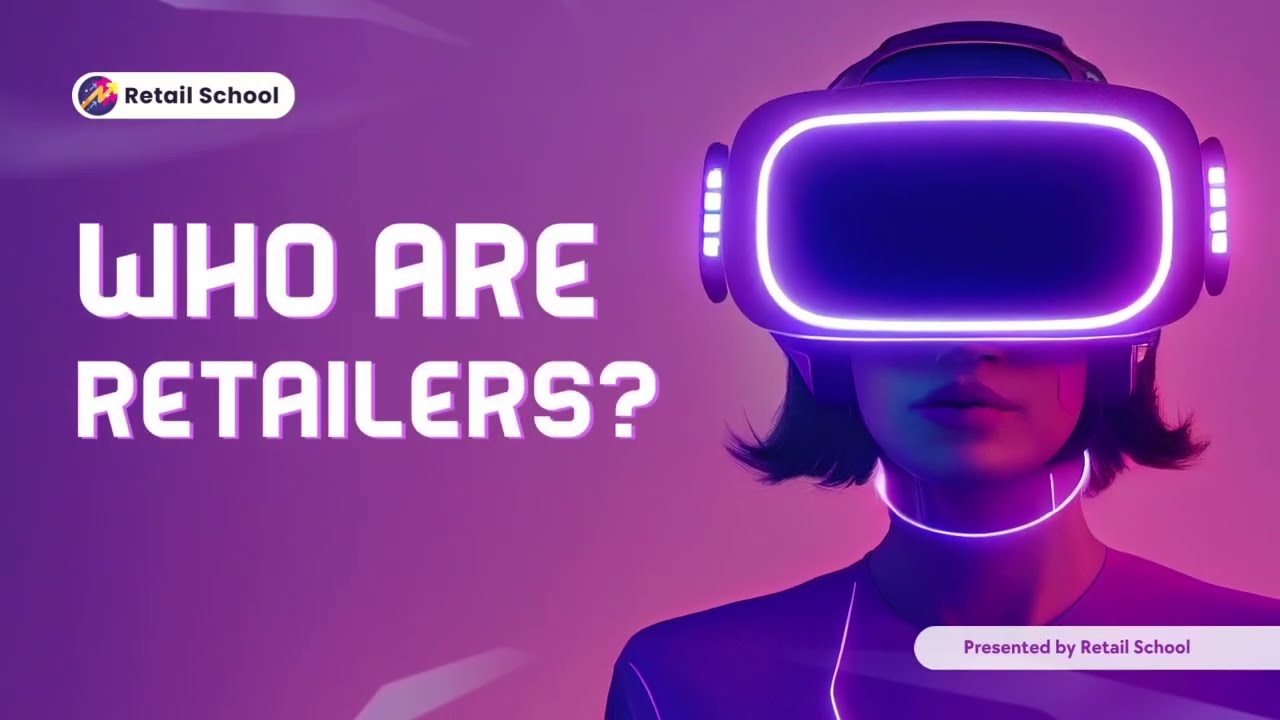 Who are Retailers? • Explained by Retail School