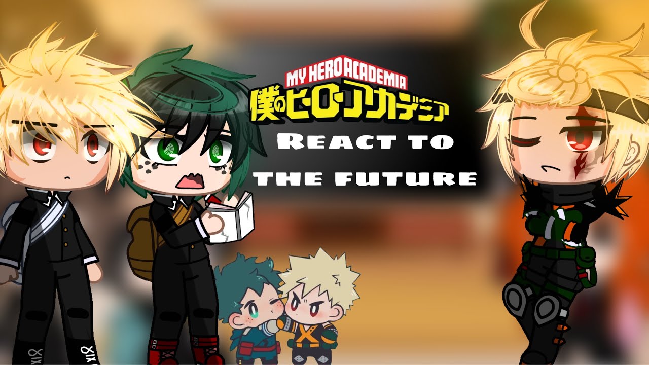 Middle school react to the future - W.I.P. - MHA -