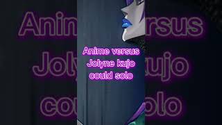 Anime versus Jolyne Kujo could solo #shorts #jojosbizarreadventure #jolyne Anime versus Jolyne Kujo could solo #shorts #jojosbizarreadventure #jolyne