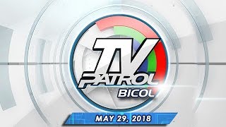 Tv Patrol Bicol  May 29 2018