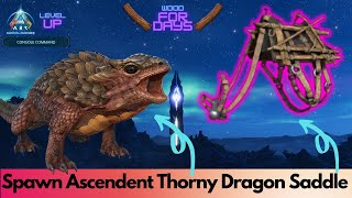Ascendant and primitive Thorny Dragon Saddle Spawn Command Ark Survival Ascended