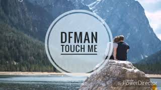 Dfman - This Is My First Song With Vocal -Touch Me- Official Music 2019