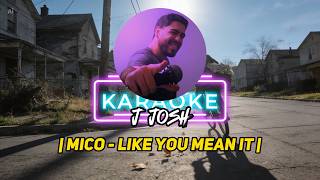 MICO - Like You Mean it | Karaoke Profile