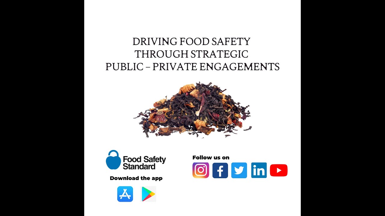 Driving Food Safety Through Strategic Public – Private Engagements