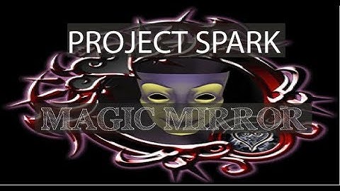 Project Spark: Magic Mirror