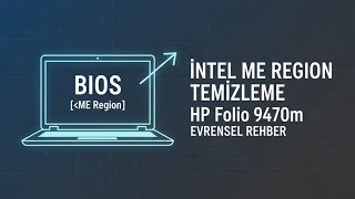 BIOS Intel ME Region Temizleme: HP Folio 9470m (BIOS Rehberi)