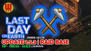 UPDATE 1.5.3 RAIDS Neighbor bases - Last Day on Earth Android Gameplay Part 21