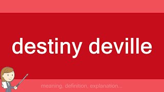 Destiny Deville