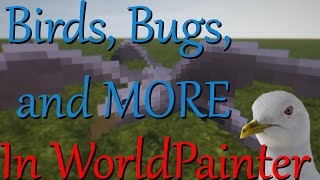 Conquest Reforged :: How to paint birds, flies, butterflies into your Custom WorldPainter map!