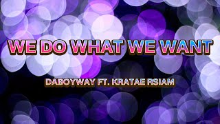 DABOYWAY ft. KRATAE RSIAM - We Do What We Want