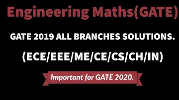 Engineering Maths GATE 2019 Solutions || All Branches || EEE,ECE,ME,CE,CS,IN,CH || Gate 2020 ||