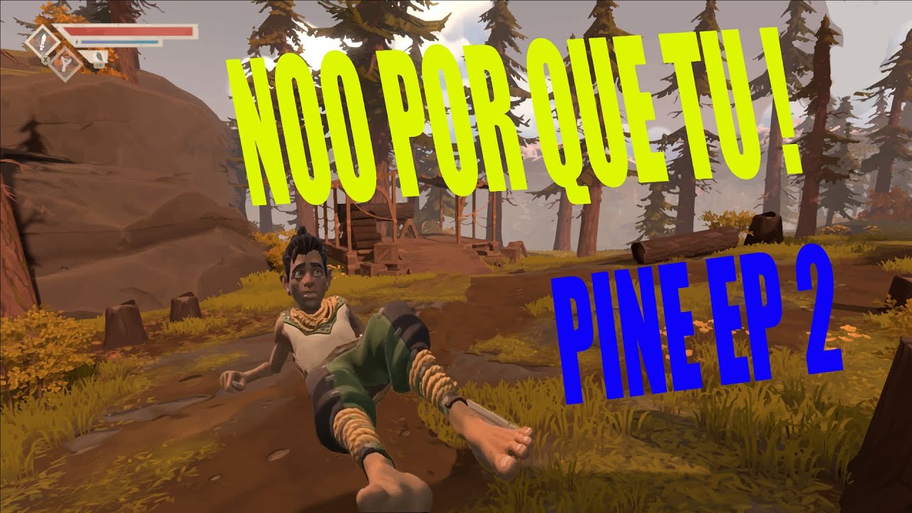 pine en español - NOO POR QUE TU!!-pine gameplay español :)