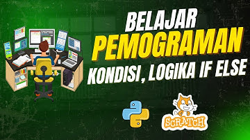 Belajar Logika Percabangan If Else di Scratch & Python (Replit) - Part 3