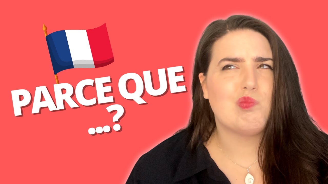 Don't say 'parce que' if you are an intermediate - How to say because ...