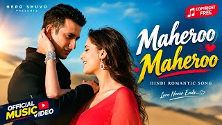 Maheroo Maheroo ❤️ | Hindi Romantic Song 2026 | New Hindi Love Song | Heart Touching Romantic Song