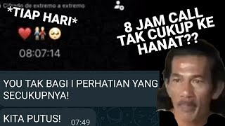 Tiap hari call 8 jam last2 putus sebab tak cukup attention