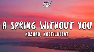 Video thumbnail of "Kozoro - A Spring Without You (Lyrics) ft. Noctilucent"